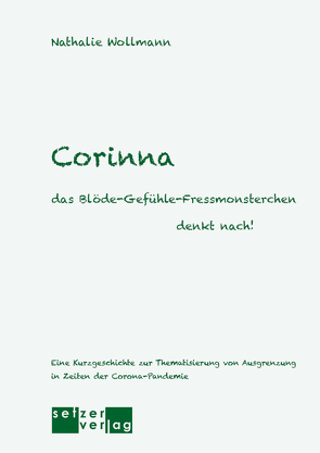 Corinna, das Blöde-Gefühle-Fressmonsterchen denkt nach! von Wollmann,  Nathalie