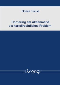 Cornering am Aktienmarkt als kartellrechtliches Problem von Krauss,  Florian