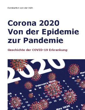 Corona 2020 Von der Epidemie zur Pandemie von von der Höh,  Konstantin