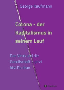 Corona – der Kapitalismus in seinem Lauf von Kaufmann,  George