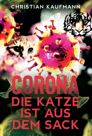 Corona: Die Katze ist aus dem Sack von Kaufmann,  Christian