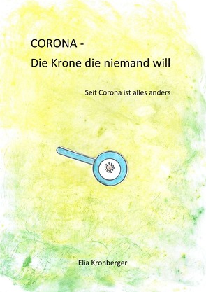 CORONA – Die Krone die niemand will von Kronberger,  Elia