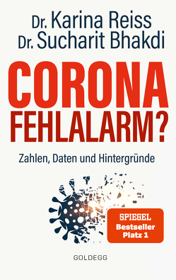 Corona Fehlalarm? Zahlen, Daten und Hintergründe. Zwischen Panikmache und Wissenschaft: welche Maßnahmen sind im Kampf gegen Virus und COVID-19 sinnvoll? ORIGINAL von Bhakdi,  Sucharit, Reiss,  Karina