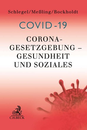 Corona-Gesetzgebung – Gesundheit und Soziales von Bockholdt,  Frank, Meßling,  Miriam, Schlegel,  Rainer