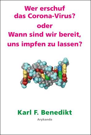 Wer erschuf das Corona Virus? von Benedikt,  Karl F.