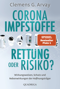 Corona-Impfstoffe: Rettung oder Risiko? von Arvay,  Clemens G.