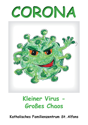 Corona – Kleiner Virus – Großes Chaos von Bolleyer,  Karin, Heim,  Christiane, Katholisches Familienzentrum St. Alfons, Rotary Club Mannheim-Amphitrite