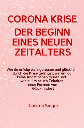 CORONA KRISE: Der Beginn eines neuen Zeitalters von Sieger,  Cosima