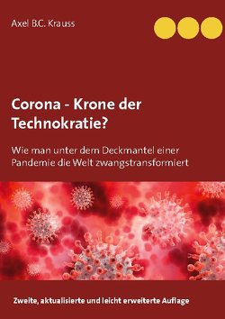 Corona – Krone der Technokratie? von B.C. Krauss,  Axel