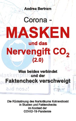 Corona – Masken und das Nervengift CO2 (2.0) von Bertram,  Andrea