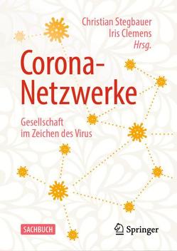 Corona-Netzwerke – Gesellschaft im Zeichen des Virus von Clemens,  Iris, Stegbauer,  Christian