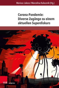 Corona-Pandemie: Diverse Zugänge zu einem aktuellen Superdiskurs von Bartoszewicz,  Iwona, Ciesek-Slizowska,  Bernadetta, Cimander,  Luisa, Duda,  Beata, Ficek,  Ewa Beata, Hampl,  Lubomir, Jakosz,  Mariusz, Kaczmarek,  Dorota, Kaczmarek,  Hanna, Kalasznik,  Marcelina, Lisiecka-Czop,  Magdalena, Lubocha-Kruglik,  Jolanta, Maciejewski,  Marcin, Makowski,  Jacek, Opilowski,  Roman, Pędzisz,  Joanna, Rada,  Roberta, Rentel,  Nadine, Rybszleger,  Paweł, Sadzinski,  Witold, Schuppener,  Georg, Shahmatova,  Tatyana, Storjohann,  Petra, Sulikowska,  Anna, Szczęk,  Joanna, Wilczek,  Wioletta, Wojtaszek,  Adam, Wowro,  Iwona