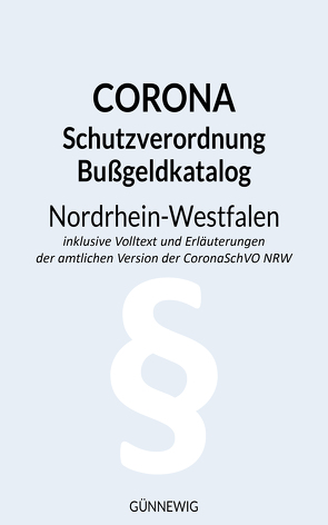 Corona Schutz-Verordnung und Bußgeld-Katalog Nordrhein-Westfalen von Günnewig,  Sebastian