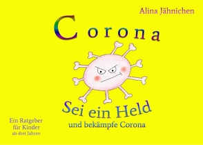 Corona – Sei ein Held und bekämpfe Corona von Jähnichen,  Alina