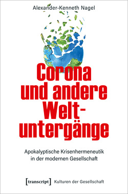 Corona und andere Weltuntergänge von Nagel,  Alexander-Kenneth