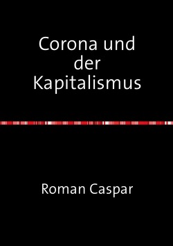 Corona und der Kapitalismus von Caspar,  Roman