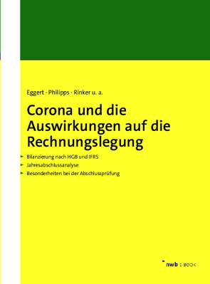 Corona und die Auswirkungen auf die Rechnungslegung von Baumüller,  Josef, Bonnecke,  Tim, Breidenbach,  Karin, Ebel,  Bernhard, Eggert,  Wolfgang, Haas,  Sebastian, Henckel,  Niels-Frithjof, Hinz,  Michael, Hofer,  Markus B., Kirsch,  Hanno, Lauszus,  Dieter, Leitsch,  Sebastian, Lüdenbach,  Norbert, Morgenstern,  Nicole, Oehlsen,  Diana, Philipps,  Holger, Rätke,  Bernd, Rinker,  Carola, Scheid,  Oliver, Tettenborn,  Maya, Theile,  Carsten, Währisch,  Michael, Wengerofsky,  Timmy, Wiechers,  Klaus