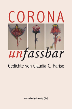 Corona unfassbar von Parise,  Claudia C