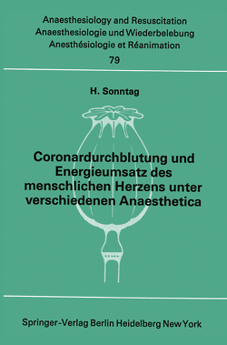 Coronardurchblutung und Energieumsatz des menschlichen Herzens unter verschiedenen Anaesthetica von Sonntag,  H.