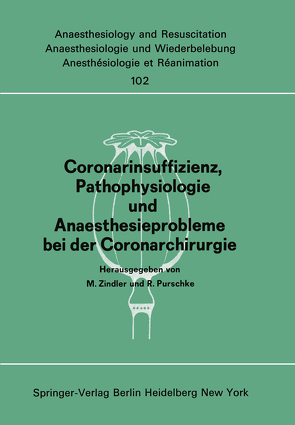 Coronarinsuffizienz, Pathophysiologie und Anaesthesieprobleme bei der Coronarchirurgie von Purschke,  R., Zindler,  M.