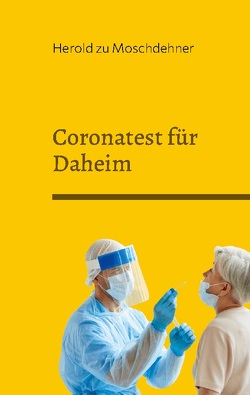 Coronatest für Daheim von zu Moschdehner,  Herold