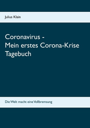 Coronavirus – Mein erstes Corona-Krise Tagebuch von Klain,  Julius