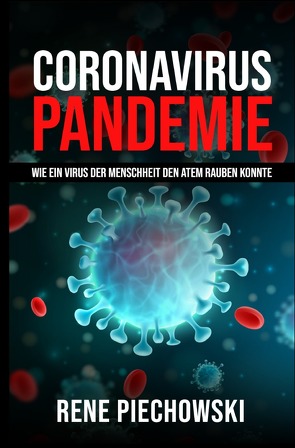 Coronavirus: Pandemie von Piechowski,  Rene