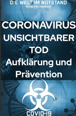 Coronavirus Unsichtbarer Tod von Piechowski,  Rene