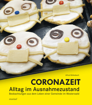 Coronazeit – Alltag im Ausnahmezustand von Büllesbach,  Alfred