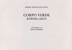 Corpo Verde – Körper, Grün von Engelmayer,  Elfriede, Pomar,  Júlio, Velho da Costa,  Maria