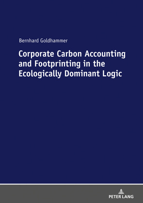 Corporate Carbon Accounting and Footprinting in the Ecologically Dominant Logic von Goldhammer,  Bernhard