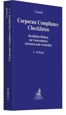 Corporate Compliance Checklisten von Becker,  Ansgar, Cammerer,  Claus, Dworschak,  Christian, Engel,  Gernot-Rüdiger, Fietz,  Eike, Franke,  Nicole, Godzierz,  Cornelia, Guttmann,  Micha, Jahn,  Joachim, Janssen,  Helmut, Kiesel,  Hanno, Kuß,  Christian, Lohmeier,  Markus, Noll,  Dagmar, Pyrcek,  Andreas, Rath,  Michael, Schlegel,  Volker, Schoppen,  Claudia, Schulenburg,  Volker, Shahhosseini,  Sima, Umnuß,  Karsten, Unger,  Ulrike, Willemsen,  Reinhard