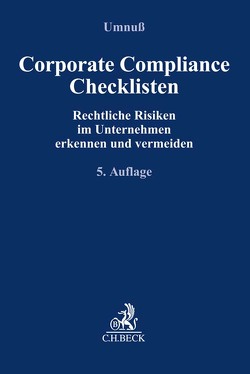 Corporate Compliance Checklisten von Ahrens,  Tim, Becker,  Ansgar, Cammerer,  Claus, Clodius,  Sven, Dworschak,  Christian, Engel,  Gernot-Rüdiger, Fietz,  Eike, Godzierz,  Cornelia, Guttmann,  Micha, Jahn,  Joachim, Janssen,  Helmut, Kiesel,  Hanno, Kuß,  Christian, Noll,  Dagmar, Pyrcek,  Andreas, Rath,  Michael, Schlegel,  Volker, Schoppen,  Claudia, Schulenburg,  Volker, Shahhosseini,  Sima, Umnuß,  Karsten, Unger,  Ulrike, Wechsler,  Anja, Willemsen,  Reinhard