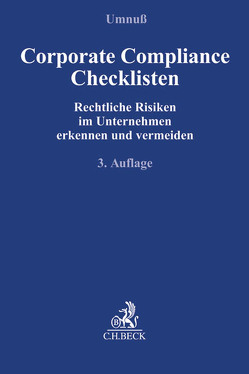 Corporate Compliance Checklisten von Becker,  Ansgar, Cammerer,  Claus, Dworschak,  Christian, Engel,  Gernot-Rüdiger, Fietz,  Eike, Franke,  Nicole, Hauschka,  Christoph E, Kapp,  Thomas, Kiesel,  Hanno, Kuß,  Christian, Lohmeier,  Markus, Noll,  Dagmar, Rath,  Michael, Salzmann,  Boris, Schlegel,  Volker, Schoppen,  Claudia, Schulenburg,  Volker, Shahhosseini,  Sima, Umnuß,  Karsten, Unger,  Ulrike, Willemsen,  Reinhard