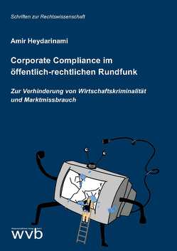 Corporate Compliance im öffentlich-rechtlichen Rundfunk von Heydarinami,  Amir