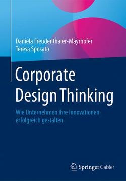 Corporate Design Thinking von Freudenthaler-Mayrhofer,  Daniela, Sposato,  Teresa