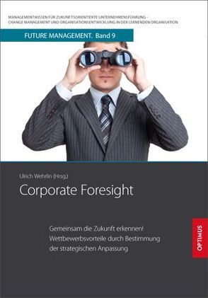 Corporate Foresight von Prof. Dr. Dr. h.c. Wehrlin,  Ulrich