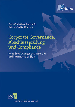 Corporate Governance, Abschlussprüfung und Compliance von Blöink,  Thomas, Endert,  Volker, Eulerich,  Marc, Fink,  Christian, Freidank,  Carl-Christian, Hambloch-Gesinn,  Sylvie, Inderst,  Cornelia, Leyens,  Patrick C, Mammen,  Andreas, Probst,  Arno, Sassen,  Remmer, Schmitz,  Karl-Jakob, Sepetauz,  Karsten, Velte,  Patrick, Weber,  Stefan C., Weber-Rey,  Daniela, Welge,  Martin K., Wüst,  Caroline