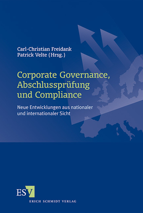 Corporate Governance, Abschlussprüfung und Compliance von Blöink,  Thomas, Endert,  Volker, Eulerich,  Marc, Fink,  Christian, Freidank,  Carl-Christian, Hambloch-Gesinn,  Sylvie, Inderst,  Cornelia, Leyens,  Patrick C, Mammen,  Andreas, Probst,  Arno, Sassen,  Remmer, Schmitz,  Karl-Jakob, Sepetauz,  Karsten, Velte,  Patrick, Weber,  Stefan C., Weber-Rey,  Daniela, Welge,  Martin K., Wüst,  Caroline