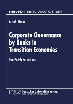 Corporate Governance by Banks in Transition Economies von Holle,  Arnold