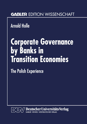 Corporate Governance by Banks in Transition Economies von Holle,  Arnold