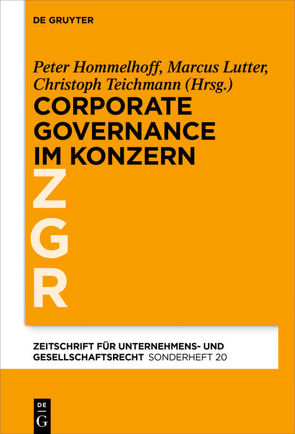 Corporate Governance im grenzüberschreitenden Konzern von Hommelhoff,  Peter, Lutter,  Marcus, Teichmann,  Christoph