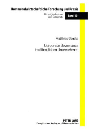 Corporate Governance im öffentlichen Unternehmen von Ganske,  Matthias