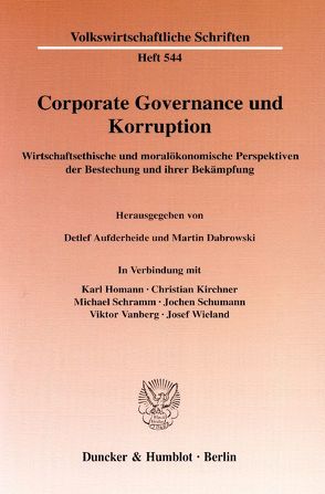 Corporate Governance und Korruption. von Aufderheide,  Detlef, Dabrowski,  Martin, Homann,  Karl, Kirchner,  Christian, Schramm,  Michael, Schumann,  Jochen, Vanberg,  Viktor, Wieland,  Josef