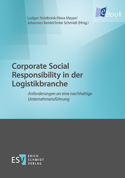 Corporate Social Responsibility in der Logistikbranche von Biermann,  Brigitte, Endres,  Paul, Flämig,  Heike, Gessner,  Christian, Hanke,  Thomas, Heidbrink,  Ludger, Jäger,  Sebastian, Kölle,  Axel, Köylüoglu,  Güldilek, Krumme,  Klaus, Lautenschläger,  Horst, Leisten,  Rainer, Lohre,  Dirk, Meyer,  Nora, Nezmeskal-Berggötz,  Susanna, Poerschke,  Viktoria, Reidel,  Johannes, Schmidt,  Imke, Schnittfeld,  Nicole, Sohn,  Werner