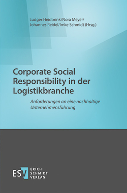 Corporate Social Responsibility in der Logistikbranche von Biermann,  Brigitte, Endres,  Paul, Flämig,  Heike, Gessner,  Christian, Hanke,  Thomas, Heidbrink,  Ludger, Jäger,  Sebastian, Kölle,  Axel, Köylüoglu,  Güldilek, Krumme,  Klaus, Lautenschläger,  Horst, Leisten,  Rainer, Lohre,  Dirk, Meyer,  Nora, Nezmeskal-Berggötz,  Susanna, Poerschke,  Viktoria, Reidel,  Johannes, Schmidt,  Imke, Schnittfeld,  Nicole, Sohn,  Werner