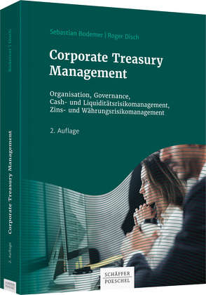 Corporate Treasury Management von Bodemer,  Sebastian, Disch,  Roger