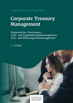 Corporate Treasury Management von Bodemer,  Sebastian, Disch,  Roger