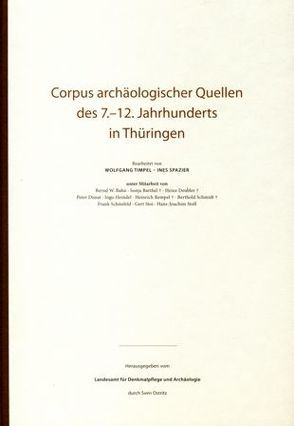 Corpus archäologischer Quellen des 7. – 12. Jahrhunderts in Thüringen von Ostritz,  Sven, Spazier,  Ines, Timpel,  Wolfgang