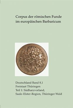 Corpus der römischen Funde im europäischen Barbaricum. Freistaat Thüringen von Aichinger,  Monika, Becker,  Matthias, Dusek (†),  Sigrid, Eberhardt,  Ines, Fischer (†),  Karin, Grasselt,  Thomas, Heising,  Alexander, Kleinschmidt,  Torsten, Klischies,  Frank, Künzel,  Heike, Pauleweit,  Anette, Peschel,  Karl, Schlapke,  Mario, Seidel,  Mathias